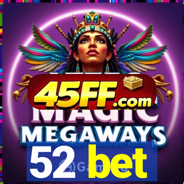 52 bet
